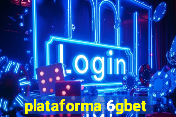 plataforma 6gbet